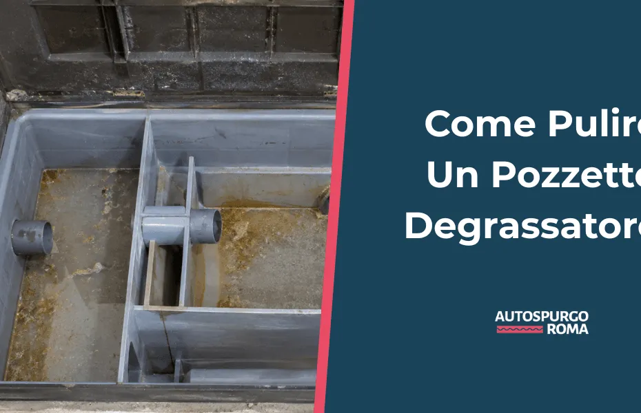 guida come pulire pozzetto degrassatore